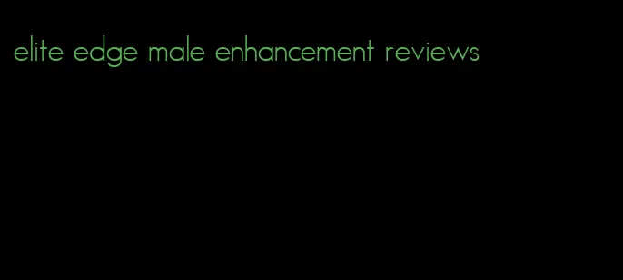 elite edge male enhancement reviews