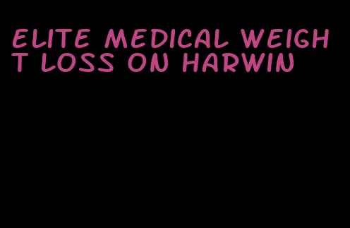 elite medical weight loss on harwin