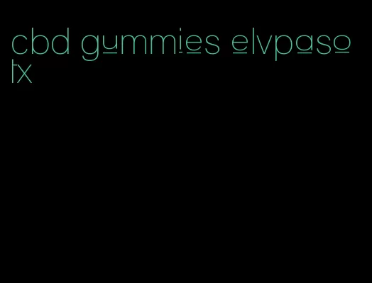 cbd gummies elvpaso tx