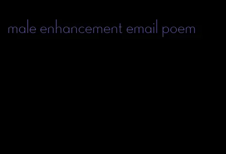 male enhancement email poem