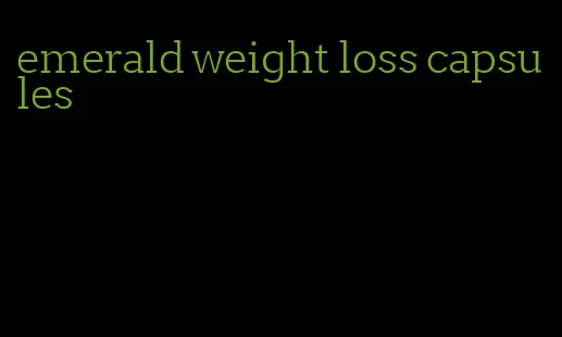 emerald weight loss capsules