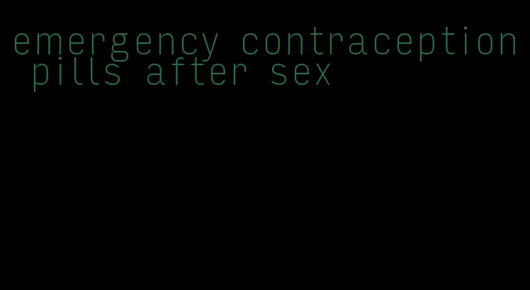 emergency contraception pills after sex