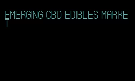 emerging cbd edibles market