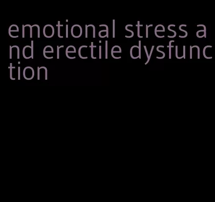 emotional stress and erectile dysfunction