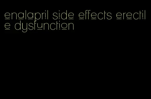 enalapril side effects erectile dysfunction