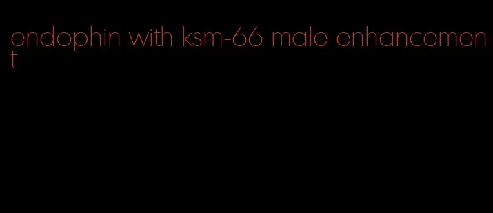 endophin with ksm-66 male enhancement