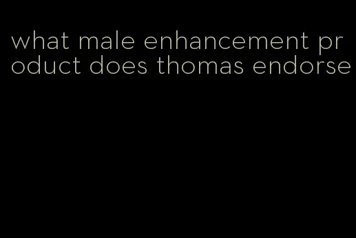 what male enhancement product does thomas endorse