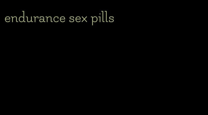 endurance sex pills