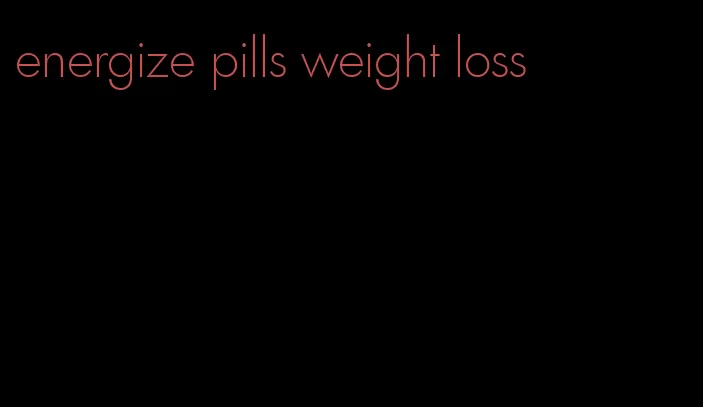 energize pills weight loss