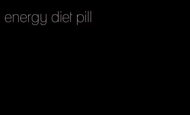 energy diet pill