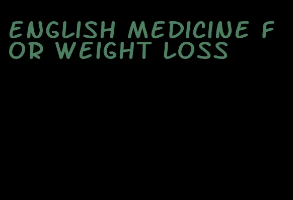 english medicine for weight loss