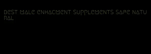 best male enhacment supplements safe natural