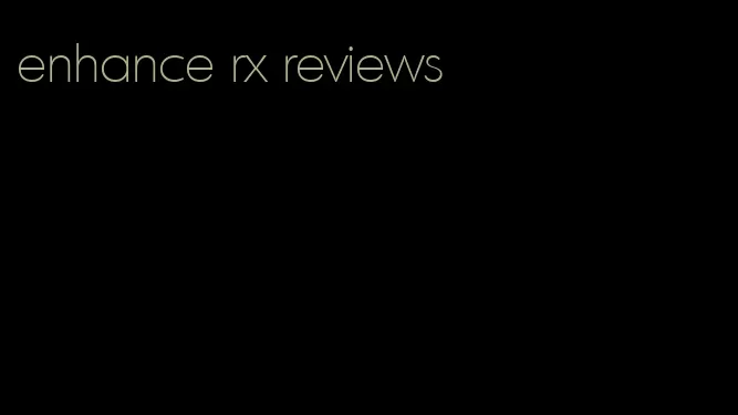 enhance rx reviews