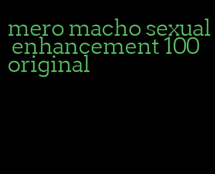 mero macho sexual enhancement 100 original