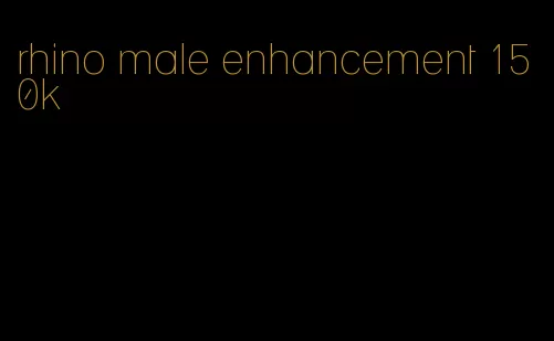 rhino male enhancement 150k