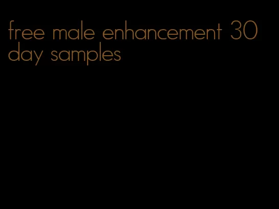 free male enhancement 30 day samples