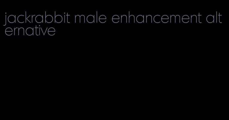 jackrabbit male enhancement alternative