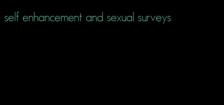 self enhancement and sexual surveys