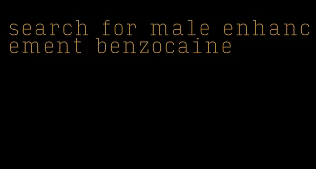 search for male enhancement benzocaine