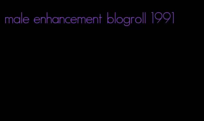 male enhancement blogroll 1991