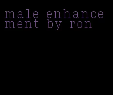 male enhancement by ron