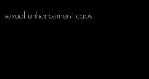 sexual enhancement caps