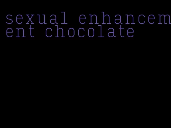 sexual enhancement chocolate