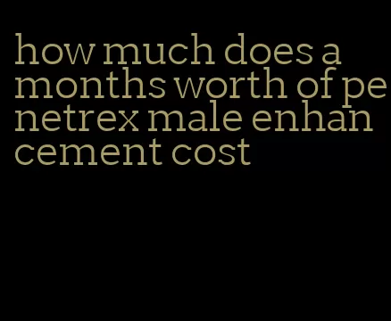 how much does a months worth of penetrex male enhancement cost