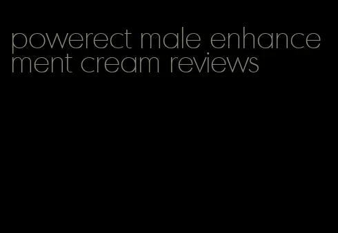 powerect male enhancement cream reviews