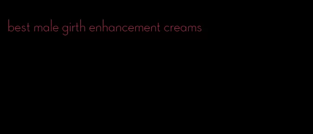 best male girth enhancement creams