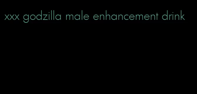 xxx godzilla male enhancement drink