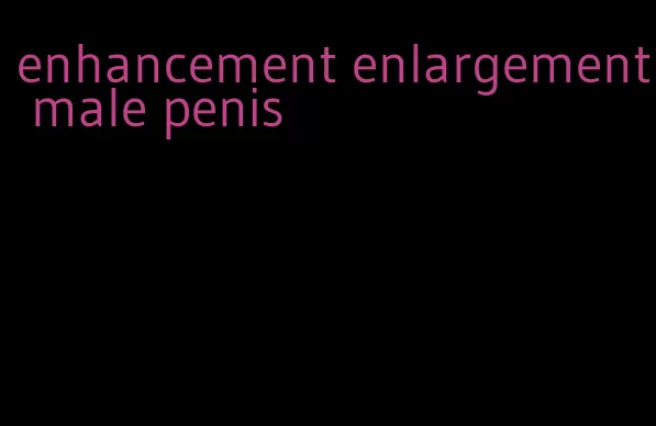 enhancement enlargement male penis