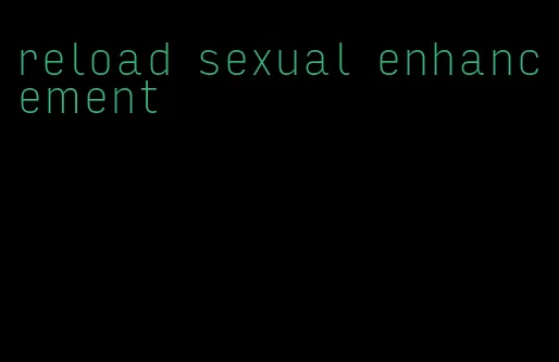 reload sexual enhancement