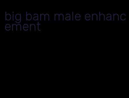 big bam male enhancement