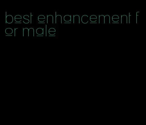 best enhancement for male