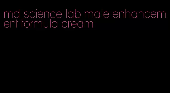 md science lab male enhancement formula cream