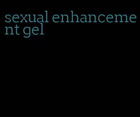 sexual enhancement gel