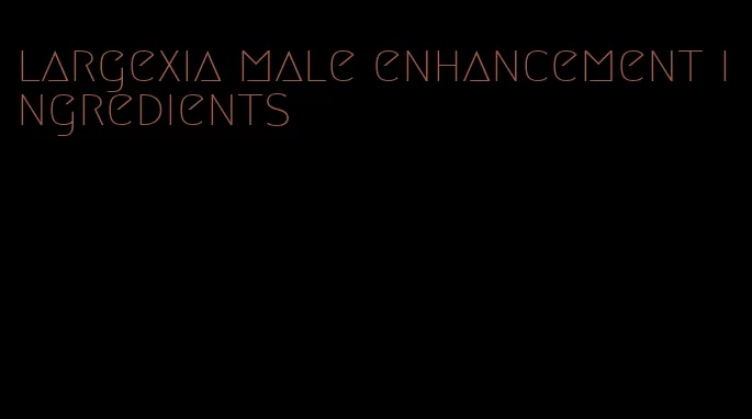 largexia male enhancement ingredients