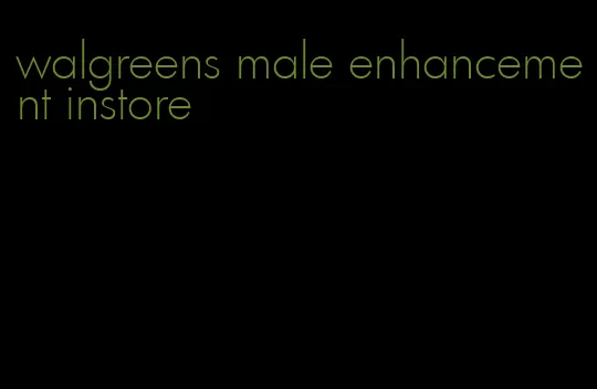 walgreens male enhancement instore