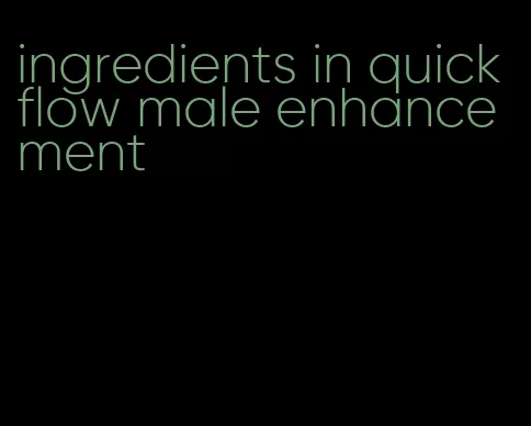 ingredients in quick flow male enhancement