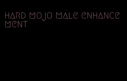 hard mojo male enhancement