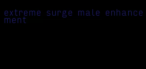 extreme surge male enhancement