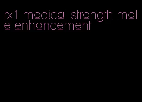 rx1 medical strength male enhancement