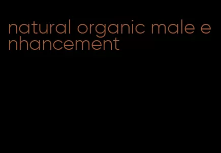 natural organic male enhancement