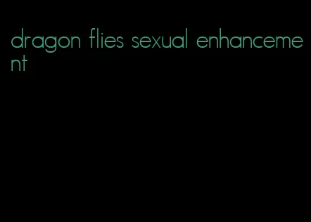 dragon flies sexual enhancement