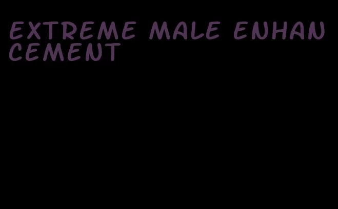 extreme male enhancement