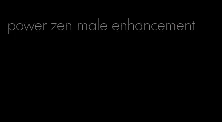 power zen male enhancement