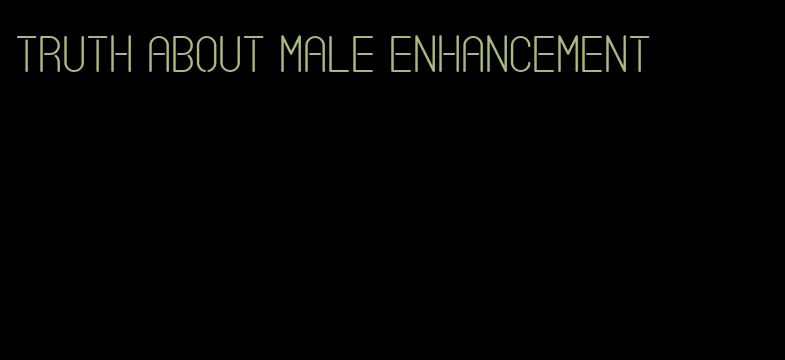 truth about male enhancement