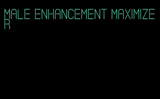 male enhancement maximizer