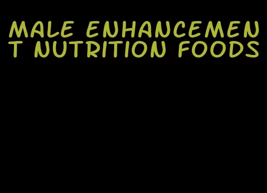 male enhancement nutrition foods